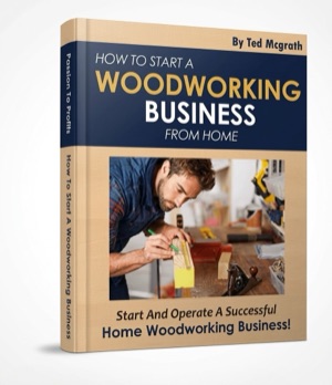 How to Start a Woodworking Business from Home, book by Ted McGrath